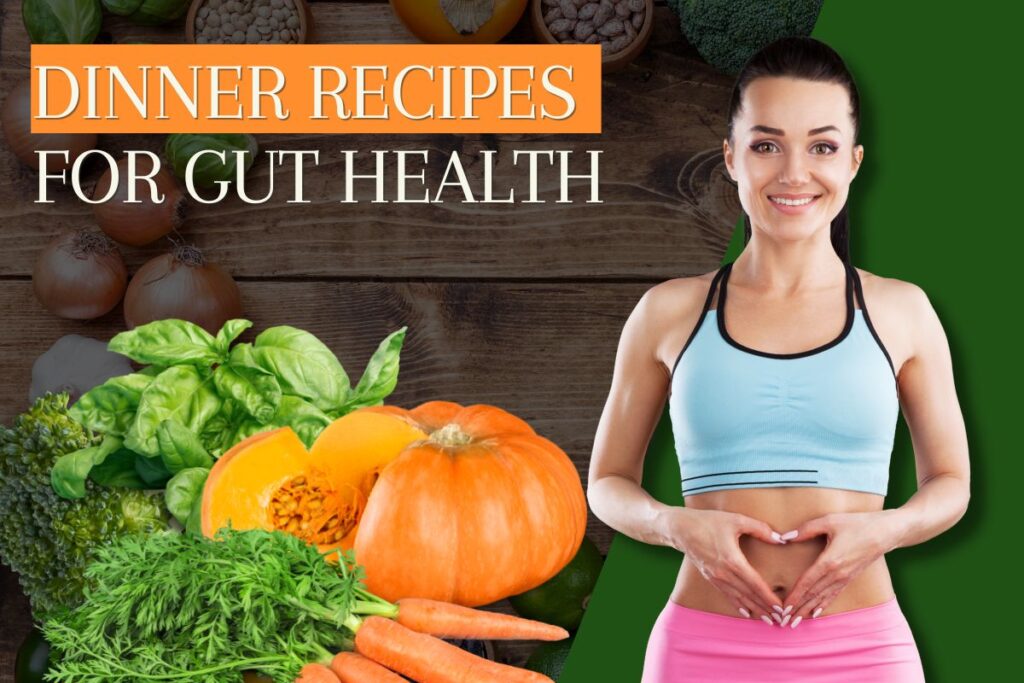 Dinner Recipes for Gut Health
