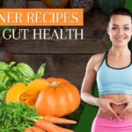 Dinner Recipes for Gut Health